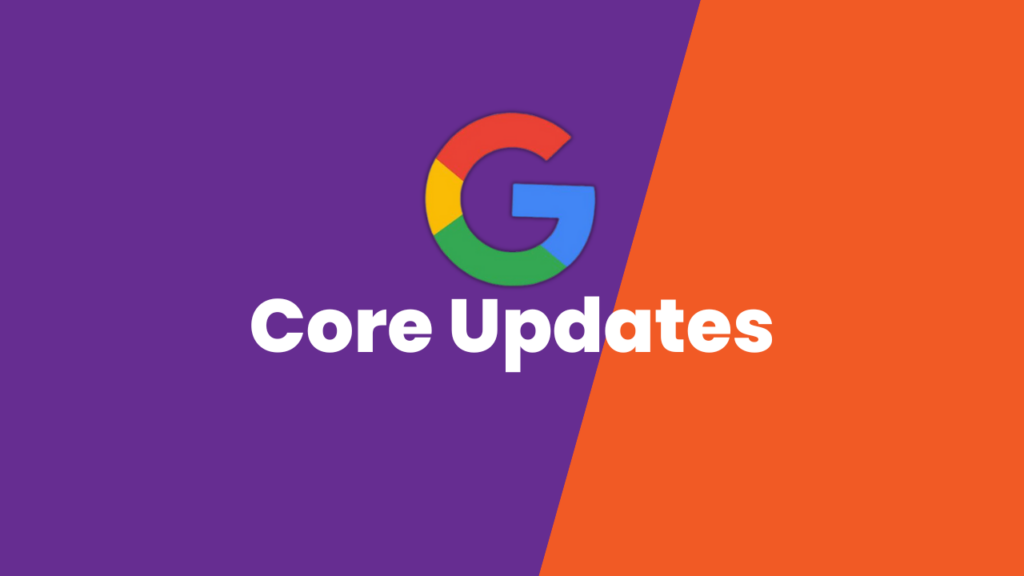 Thuật Toán Google Core Update: Tác Động Của Mỗi Lần Cập Nhật Đến SEO